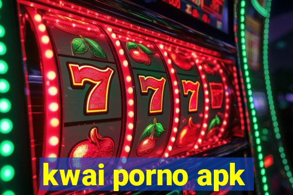 kwai porno apk